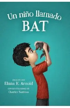 Un Niño Llamado Bat: A Boy Called Bat (Spanish Edition) - Elana K. Arnold