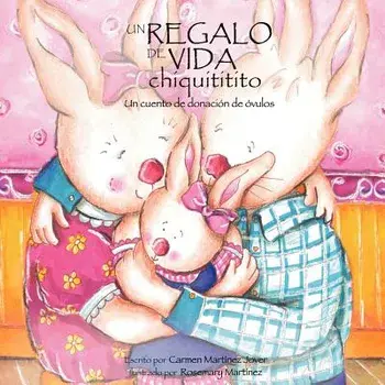 Un Regalo de Vida Chiquititito, Un Cuento de Donacion de Ovulos, Paperback/Carmen Martinez Jover