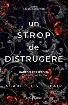 Un strop de distrugere. Seria Hades X Persefona. Volumul al II-lea/Scarlett St. Clair