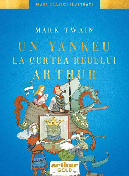 Un yankeu la curtea regelui Arthur. Ilustrat de Anca Smărăndache - Mark Twain