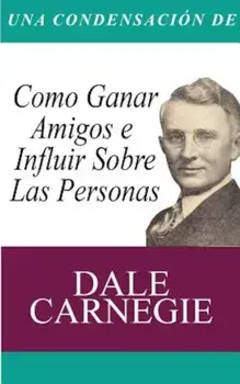 Una Condensacion del Libro: Como Ganar Amigos E Influir Sobre Las Personas, Paperback/Dale Carnegie