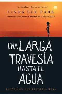 Una Larga Traves�a Hasta El Agua: Basada En Una Historia Real - Linda Sue Park