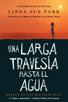 Una Larga Travesía Hasta El Agua: Basada En Una Historia Real, Paperback/Linda Sue Park
