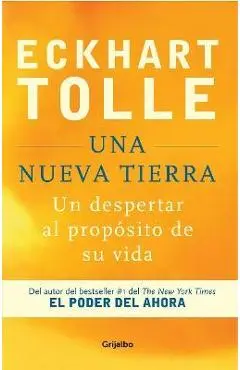 Una Nueva Tierra: Un Despertar Al Propósito de Su Vida / A New Earth: Awakening to Your Life's Purpose - Eckhart Tolle