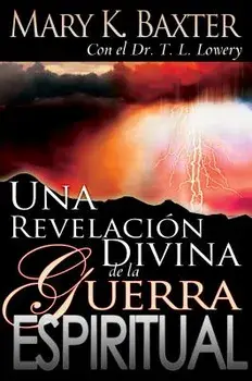 Una Revelaci n Divina de la Guerra Espiritual = Divine Revelation of Spiritual Warfare, Paperback/Mary K. Baxter
