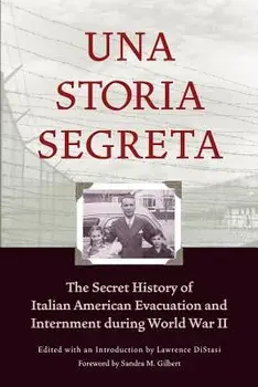 Una Storia Segreta: The Secret History of Italian American Evacuation and Internment During World War II, Paperback/Lawrence Distasi