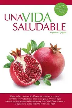 Una Vida Saludable: Principios Practicos Basados En La Torah Y El Talmud, Paperback/Yejezkel Asjayek