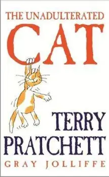Unadulterated Cat, Hardcover/Terry Pratchett