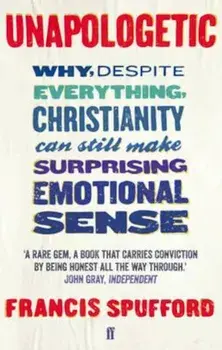 Unapologetic, Paperback/Francis Spufford