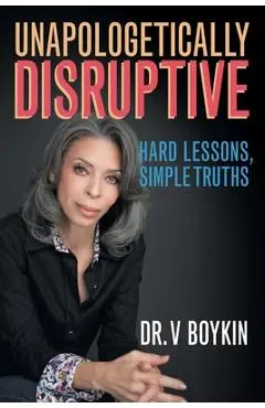 Unapologetically Disruptive - V. Boykin