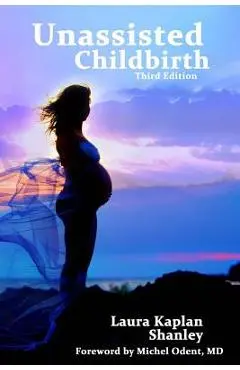 Unassisted Childbirth - Michel Odent Md