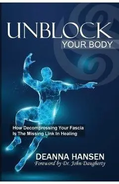 Unblock Your Body - Deanna Hansen