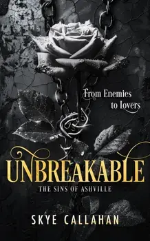 Unbreakable. A dark second chance romance, Paperback/Skye Callahan