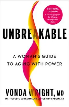 Unbreakable: A Woman's Guide to Aging with Power - Vonda Wright