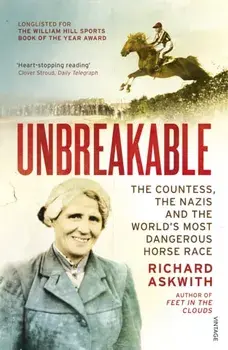 Unbreakable. The Countess, the Nazis and the World's Most Dangerous Horse Race, Paperback/Richard Askwith