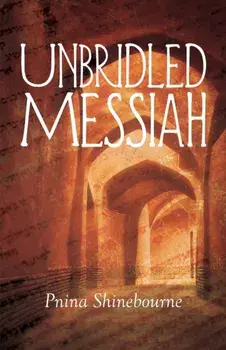 Unbridled Messiah, Paperback/Pnina Shinebourne