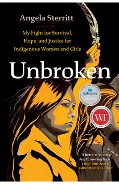 Unbroken: My Fight for Survival, Hope, and Justice for Indigenous Women and Girls - Angela Sterritt