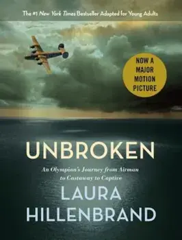 Unbroken (the Young Adult Adaptation): An Olympian's Journey from Airman to Castaway to Captive, Hardcover/Laura Hillenbrand