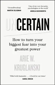 Uncertain. How to Turn Your Biggest Fear into Your Greatest Power, Hardback/***