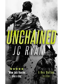 Unchained. A Rex Dalton Thriller, Paperback/JC Ryan