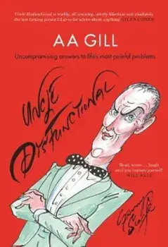 Uncle Dysfunctional, Hardcover/A A Gill