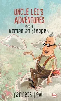 Uncle Leo's Adventures in the Romanian Steppes, Hardcover/Yannets Levi