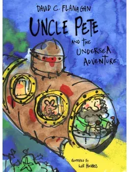 Uncle Pete and the Undersea Adventure, Paperback/David C Flanagan