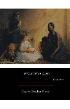 Uncle Tom's Cabin: Large Print - Harriet Beecher Stowe