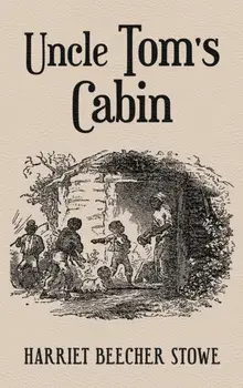 Uncle Tom's Cabin: With Original 1852 Illustrations by Hammett Billings, Hardcover/Harriet Beecher Stowe