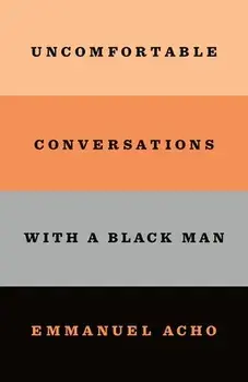 Uncomfortable Conversations with a Black Man, Paperback/Emmanuel Acho