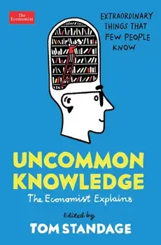 Uncommon Knowledge. Extraordinary Things That Few People Know, Paperback/Tom Standage
