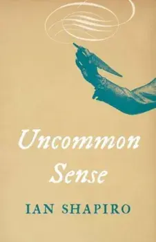 Uncommon Sense, Paperback/Ian Shapiro