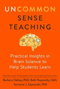 Uncommon Sense Teaching: Practical Insights in Brain Science to Help Students Learn, Paperback/Barbara Oakley