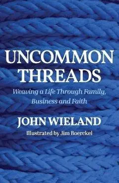Uncommon Threads - John Wieland