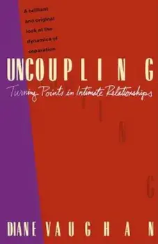 Uncoupling: Turning Points in Intimate Relationships, Paperback/Diane Vaughan