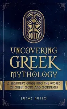 Uncovering Greek Mythology, Paperback/Lucas Russo