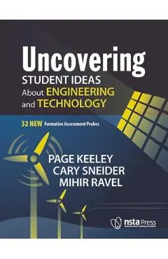 Uncovering Student Ideas about Engineering and Technology: 32 New Formative Assessment Probes - Page Keeley