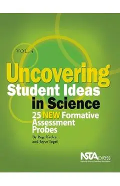 Uncovering Student Ideas in Science, Volume 4: 25 New Formative Assessment Probes - Page Keeley