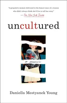 Uncultured. A Memoir, Paperback/Daniella Mestyanek Young