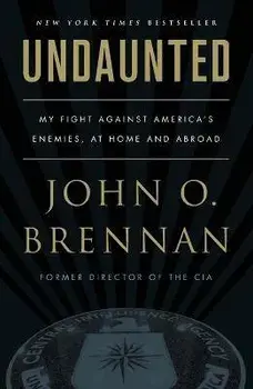 Undaunted: My Fight Against America's Enemies, at Home and Abroad, Paperback/John O. Brennan