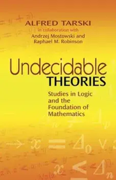 Undecidable Theories: Studies in Logic and the Foundation of Mathematics, Paperback/Alfred Tarski