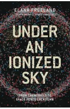 Under an ionized sky: From chemtrails to space fence Lockdo -