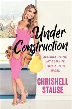 Under Construction. Because Living My Best Life Took a Little Work, Paperback/Chrishell Stause