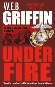 Under Fire, Paperback/W. E. B. Griffin