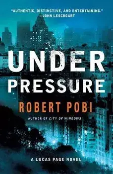 Under Pressure: A Lucas Page Novel, Paperback/Robert Pobi