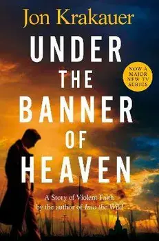 Under The Banner of Heaven. A Story of Violent Faith, Paperback/Jon Krakauer