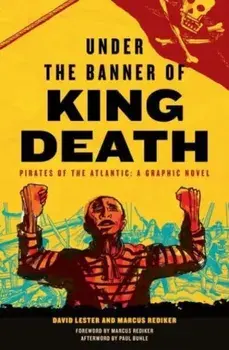 Under the Banner of King Death. Pirates of the Atlantic, A Graphic Novel, Paperback/David Lester