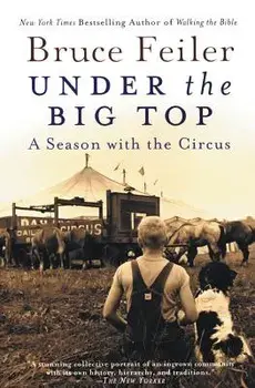 Under the Big Top: A Season with the Circus, Paperback/Bruce Feiler