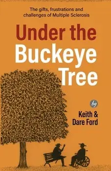 Under the Buckeye Tree: The gifts, frustrations, and challenges of multiple sclerosis, Paperback/Keith Ford