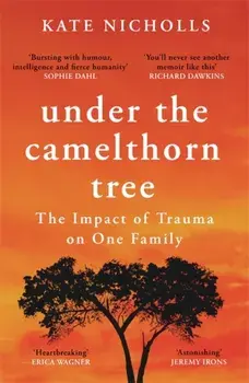 Under the Camelthorn Tree. The Impact of Trauma on One Family, Paperback/Kate Nicholls